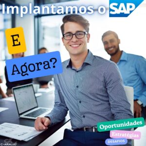 Implantamos o SAP – E agora???